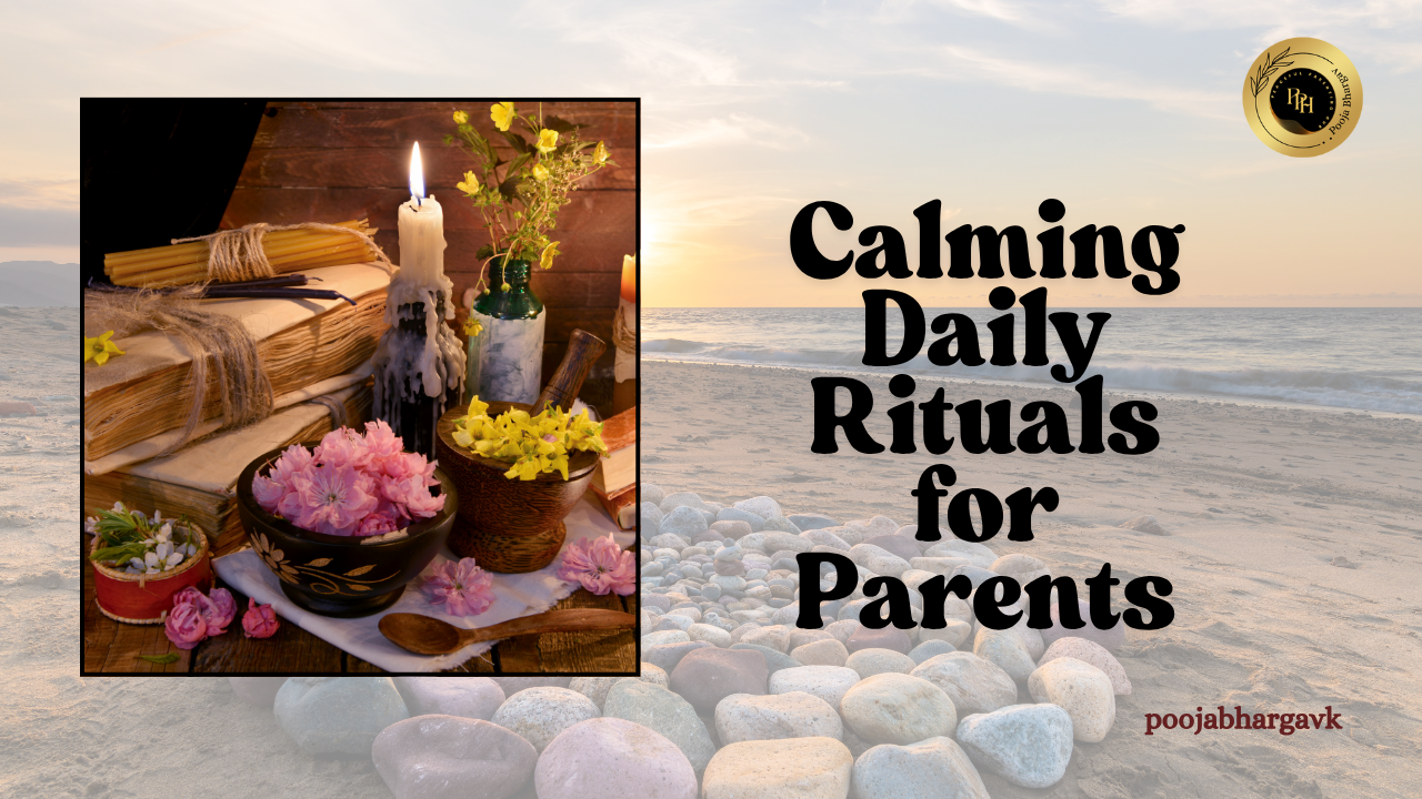 Calming Daily Rituals for Parents