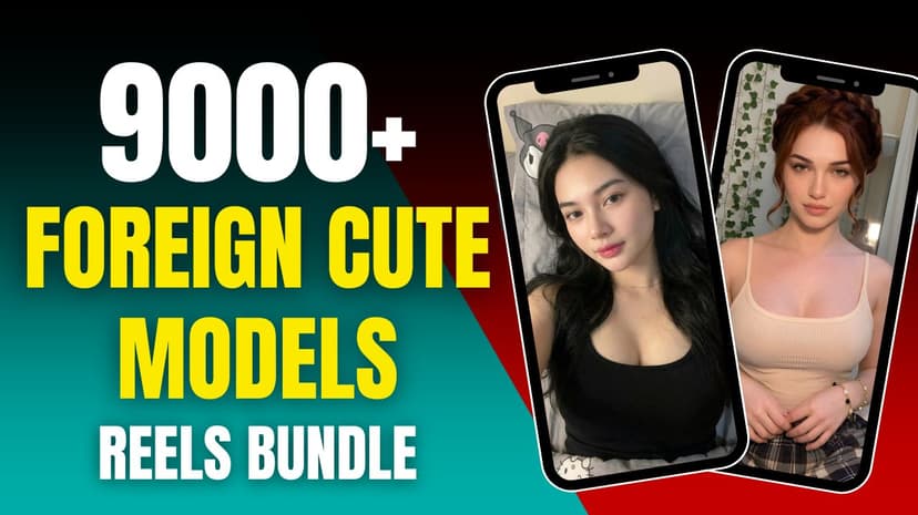 9000+ Foreign Cute Models Reels Bundle