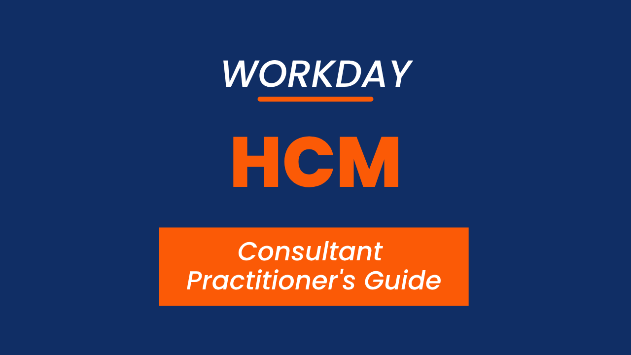 The Complete Workday HCM Practitioner's Guide 2026 R1 Edition