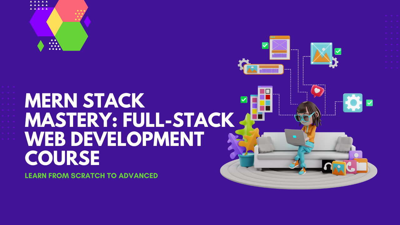 MERN Stack Mastery: Full-Stack Web Development Course