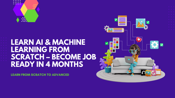 Learn AI & Machine Learning from Scratch – Become Job Ready in 4 Months